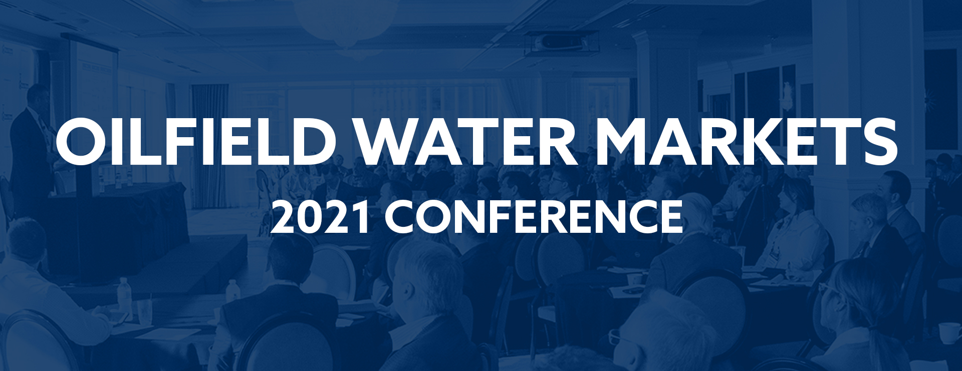 The Oilfield Water Markets 2021 Conference